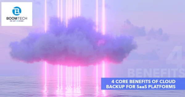 4 Core Benefits of Cloud Backup for SaaS Platforms 5